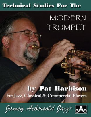 Technical Studies for the Modern Trumpet: For Jazz, Classical & Commercial Players