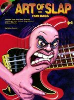 Art of the Slap for Bass: Develop Your Own Bass Grooves and Chops Over Various Slap-Related Styles of Music [With CD (Audio)]