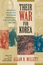 Their War for Korea: American, Asian, and European Combatants and Civilians, 1945-1953