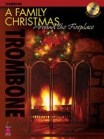 A Family Christmas Around the Fireplace: Trombone [With CD (Audio)]