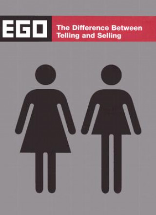 Ego: The Difference Between Telling and Selling