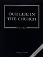 Our Life in the Church: 8 Grade Activity Book, Revised,