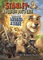 Stanley: A Prairie Dog's Tale: Book One, Legend of the Star