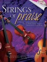Strings of Praise: 12 Worship Arrangements for One or More String Players [With CD]