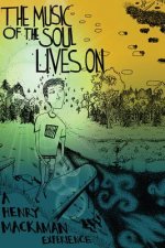 The Music of the Soul Lives on: A Henry Mackaman Experience