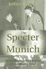 The Specter of Munich: Reconsidering the Lessons of Appeasing Hitler