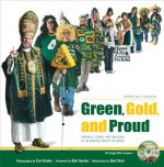 Green, Gold and Proud: Portraits, Stories, and Traditions of the Greatest Fans in the World [With DVD]