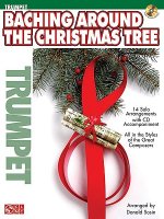 Baching Around the Christmas Tree: Trumpet [With CD]