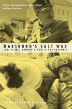 Habsburgs Last War: The Filmic Memory (1918 to the Present)