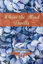 Where the Mind Dwells: Affirmation