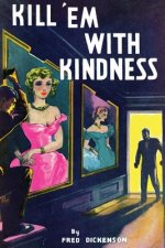 Kill 'Em With Kindness: (A Golden-Age Mystery Reprint)
