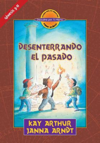 - Desenterrando el Pasado (Genesis 3-11) - Descubre por Ti Mismo (libro de ni?os) - Libro de Trabajo del Alumno / Digging Up the Past (Genesis 3-11) -