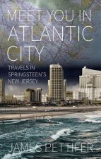 Meet You in Atlantic City: Travels in Springsteen's New Jersey