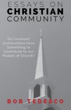Essays on Christian Community: Do Covenant Communities Have Something to Contribute to Our Models of Church?