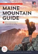 Maine Mountain Guide: Amc's Comprehensive Guide to the Hiking Trails of Maine, Featuring Baxter State Park and Acadia National Park