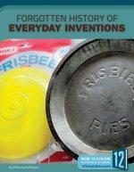 Forgotten History of Everyday Inventions