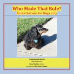 Who Made That Rule?: Rules that are for Dogs Only