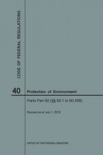 Code of Federal Regulations Title 40, Protection of Environment, Parts 60 (60. 1-60.499), 2018