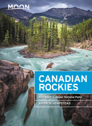 Moon Canadian Rockies: With Banff & Jasper National Parks (Tenth Edition)