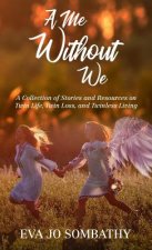 A Me Without We: A Collection of Stories and Resources on Twin Life, Twin Loss and Twinless Living.
