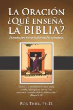 La Oración: ?qué Ense?a La Biblia?: 28 Consejos Para Mejorar La Efectividad de Sus Oraciones.