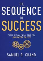 The Sequence to Success: Three O's That Will Take You Anywhere in Life