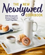 The New Newlywed Cookbook: 100 Recipes for Every Couple to Cook Together