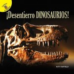Descubrámoslo (Let's Find Out) ?Desentierro Dinosaurios!: I Dig Dinosaurs!