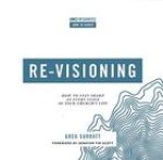 Re-Visioning: How to Stay Sharp at Every Stage of Your Church's Life
