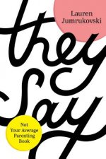 They Say: Not Your Average Parenting Book