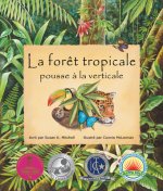 La For?t Tropicale Pousse ? La Verticale: (the Rainforest Grew All Around in French)