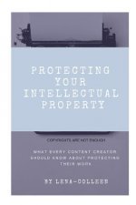 Protecting Your Intellectual Property: Copyrights Are Not Enough