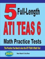 5 Full-Length  ATI TEAS 6 Math Practice Tests