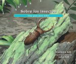 Sobre Los Insectos: Una Guía Para Ni?os = About Insects