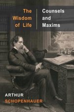 Wisdom of Life and Counsels and Maxims