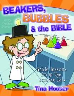 Beakers, Bubbles and the Bible: Bible Lessons from the Science Lab