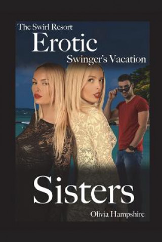 The Swirl Resort, Erotic Swinger's Vacation, Sisters