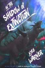 In the Shadow of Extinction - Part III: Humanity's Last Stand: A Kaiju Epic
