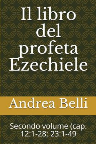 Il Libro del Profeta Ezechiele: Secondo Volume (Cap. 12:1-28; 23:1-49