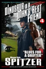 A Dinosaur Is a Man's Best Friend 4: Blues for a Drifter