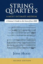 String Quartets - A Most Intimate Medium: A Listener's Guide to the Genre Since 1800
