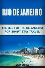 Rio de Janeiro: The Best of Rio de Janeiro For Short Stay Travel