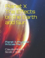 Planet X the Effects on the Earth and Sun: Planet X Physicist Articles Part II