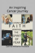 Catrina's Faith Removed the Spirit of Fear: An Inspiring Cancer Journey