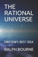 The Rational Universe: Einstein's Best Idea