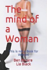The mind of a Women: This is not a Book for Women!