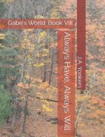 Always Have, Always Will: Gabe's World: Book VIII