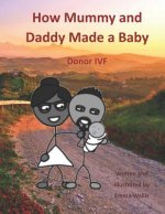 How Mummy and Daddy Made a Baby: Donor IVF