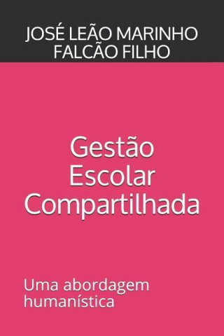 Gest?o Escolar Compartilhada: Uma abordagem humanista