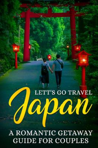 Japan: A Romantic Getaway Guide for Couples